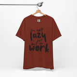 I’m Not Lazy, I Just Don’t Like Work