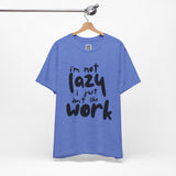 I’m Not Lazy, I Just Don’t Like Work