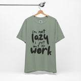 I’m Not Lazy, I Just Don’t Like Work