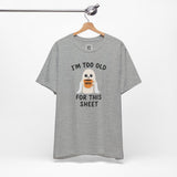 Too Old for This Sheet – Coffee-Loving Ghost Design