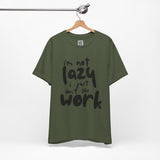 I’m Not Lazy, I Just Don’t Like Work