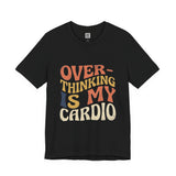 Overthinking Is My Cardio Retro Typography Tee | Funny Anxiety Humor T-Shirt